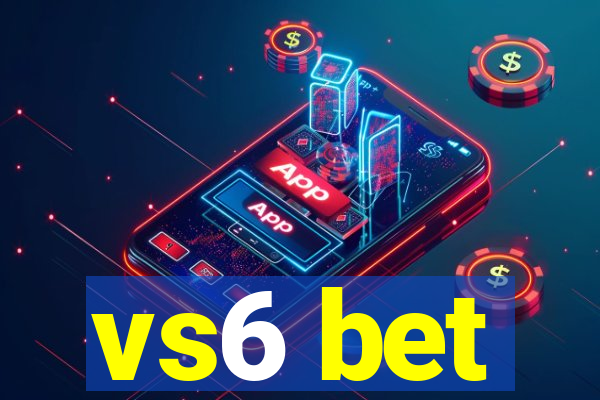 vs6 bet